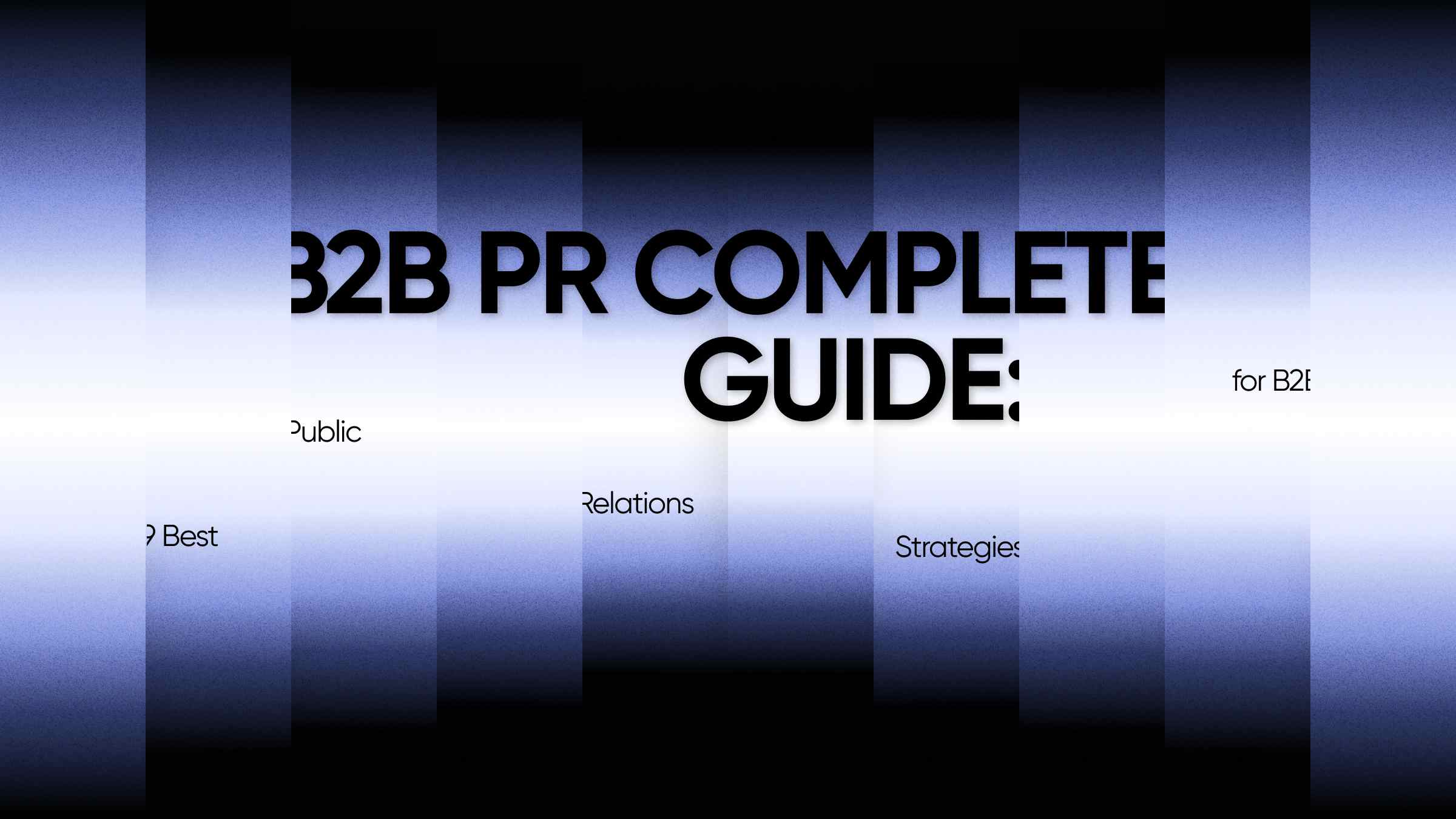 B2B PR Complete Guide: 9 Best Public Relations Strategies for B2B in 2024