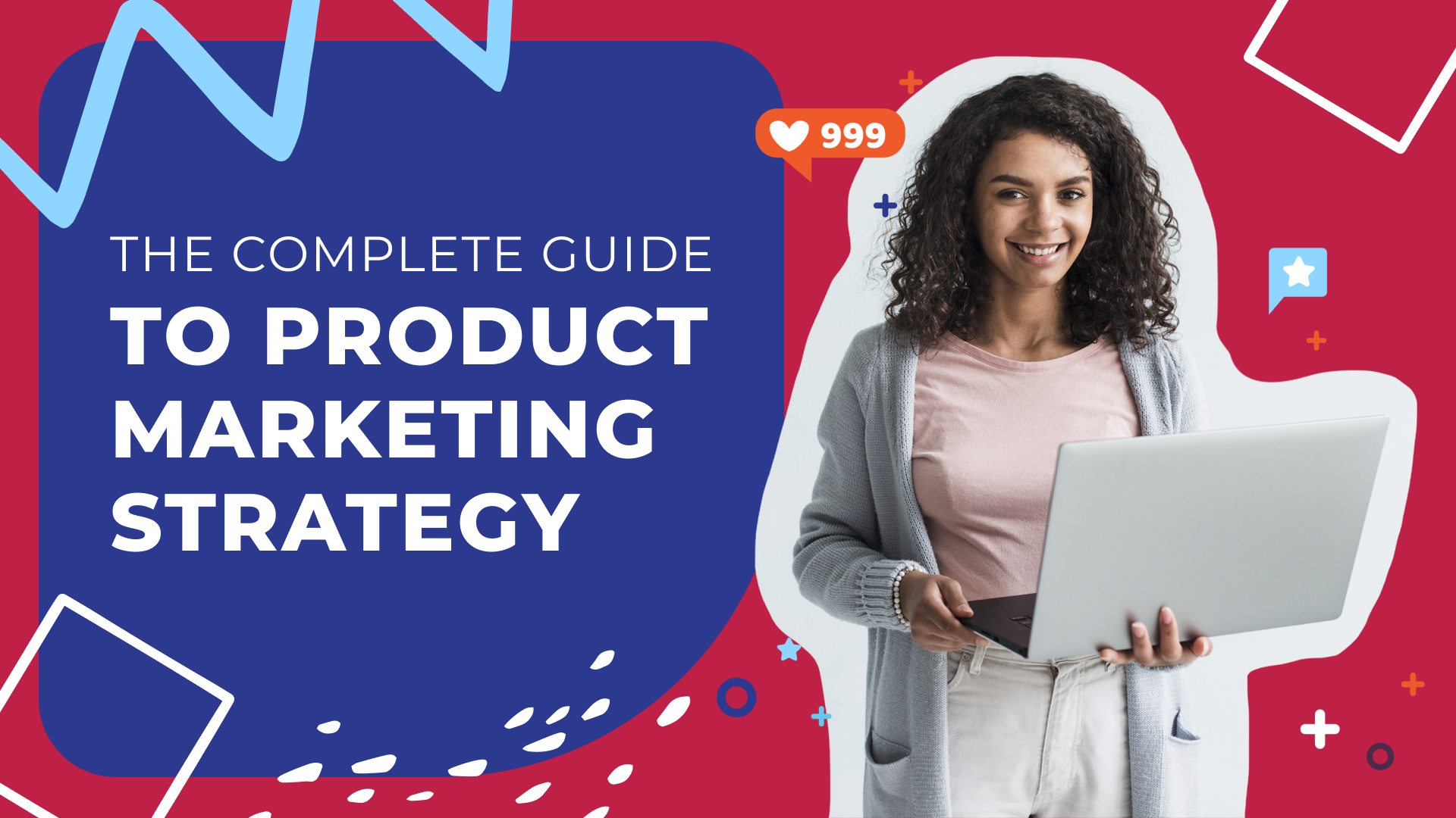 The Complete Guide to Product Marketing Strategy